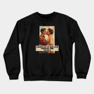 Chronicles of Men Love Through Time, The 1970's Crewneck Sweatshirt